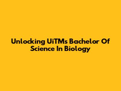 Unlocking UiTM's Bachelor Of Science In Biology