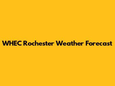 WHEC Rochester Weather Forecast