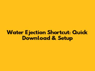 Water Ejection Shortcut: Quick Download & Setup