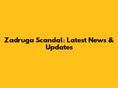 Zadruga Scandal: Latest News & Updates